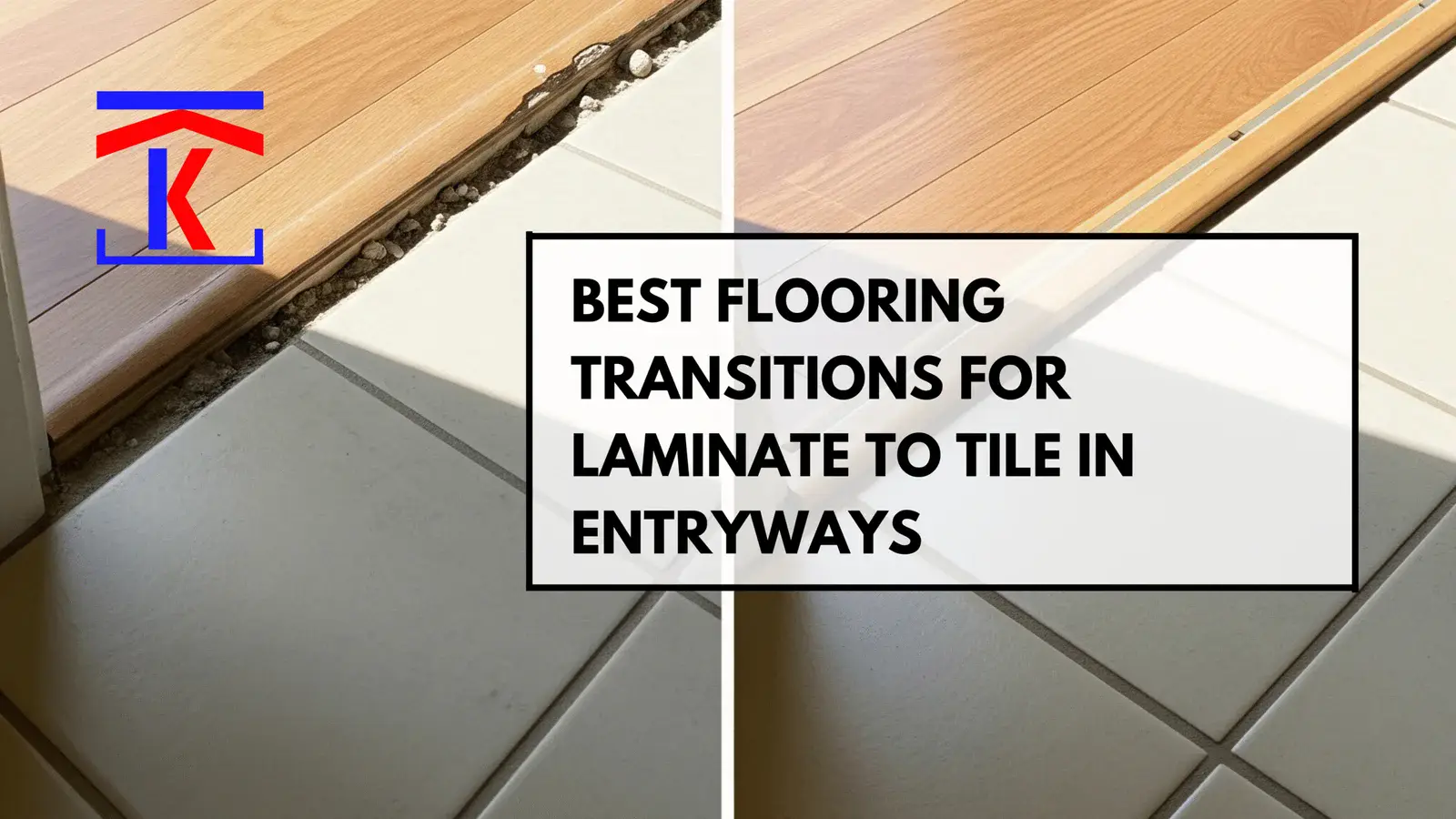 Best Flooring Transitions for Laminate to Tile in Entryways